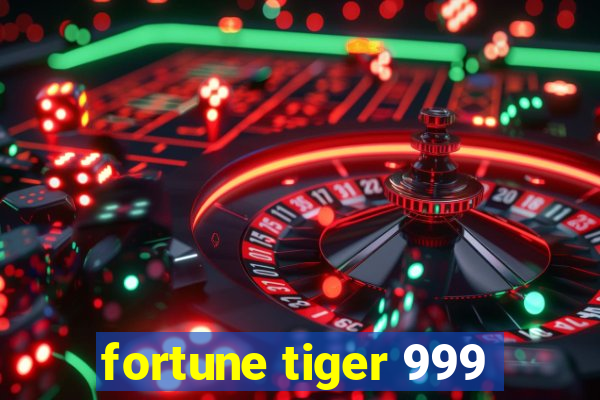 fortune tiger 999