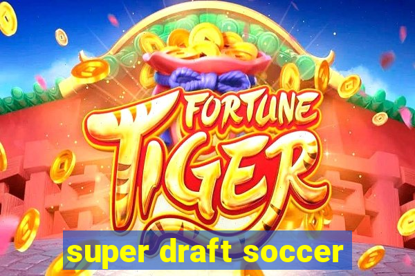 super draft soccer