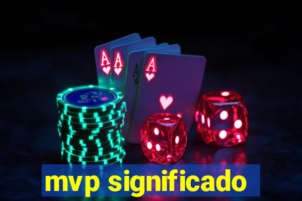 mvp significado