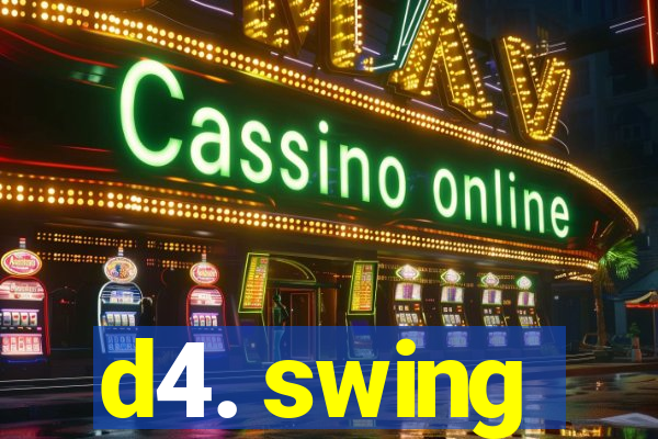 d4. swing