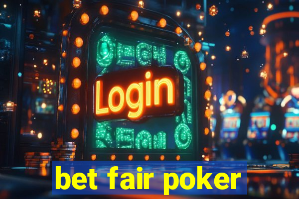 bet fair poker