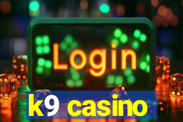 k9 casino