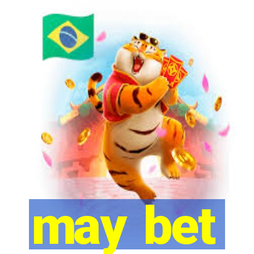 may bet