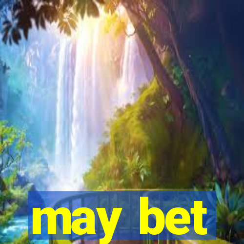 may bet