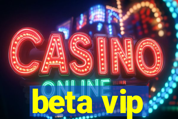 beta vip