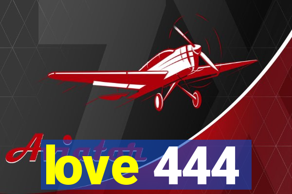 love 444