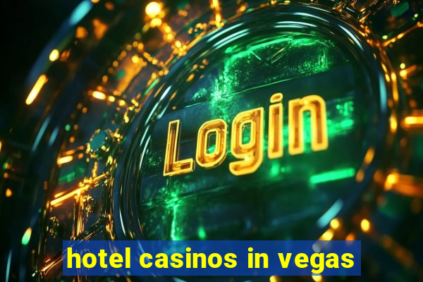 hotel casinos in vegas