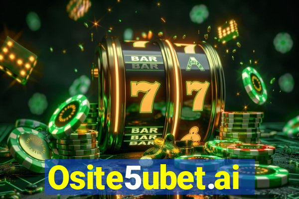 Osite5ubet.ai