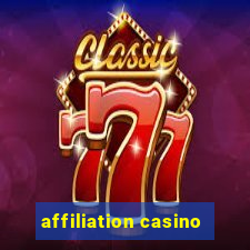 affiliation casino