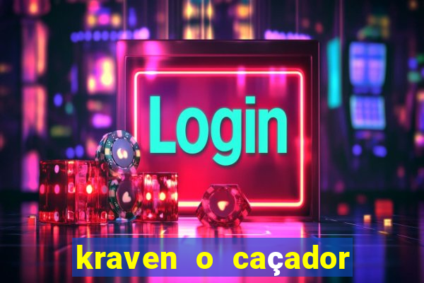 kraven o caçador filme completo dublado pobreflix