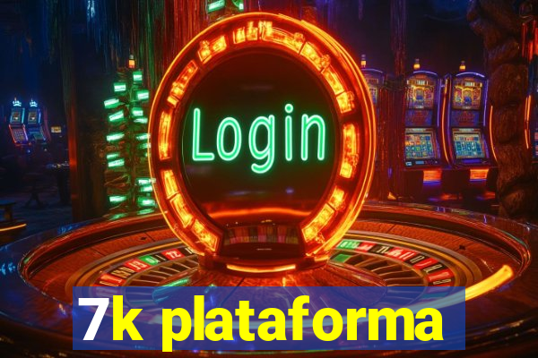 7k plataforma