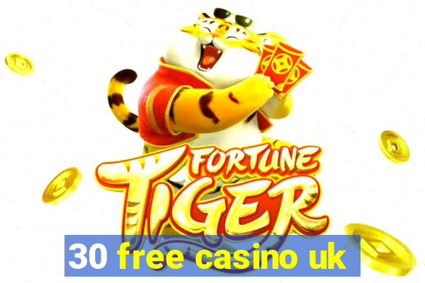 30 free casino uk