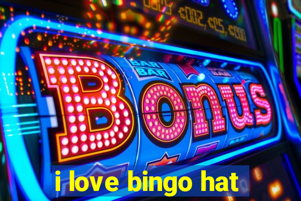 i love bingo hat