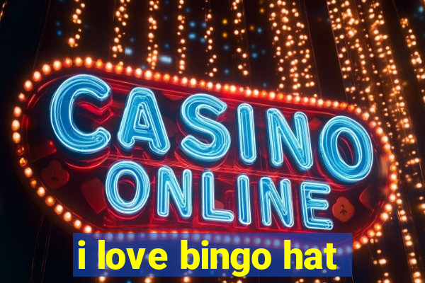 i love bingo hat