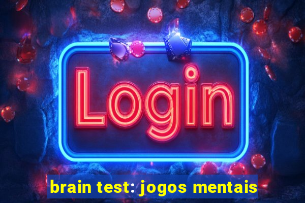 brain test: jogos mentais