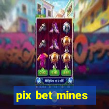 pix bet mines