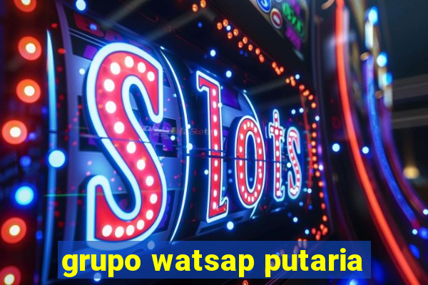 grupo watsap putaria