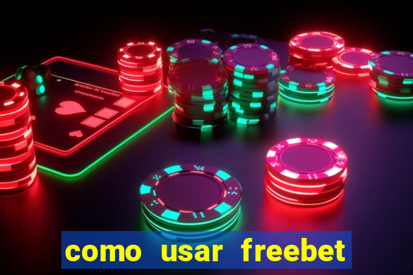 como usar freebet vai de bet