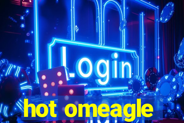 hot omeagle