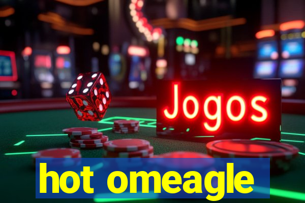 hot omeagle