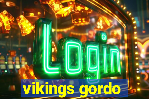 vikings gordo