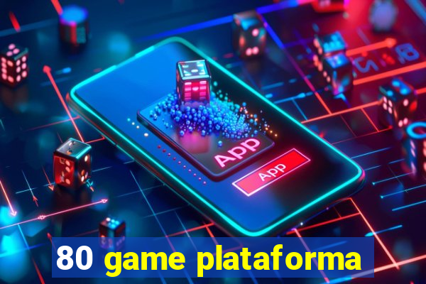 80 game plataforma