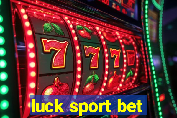 luck sport bet