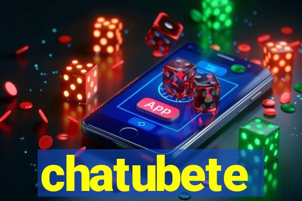 chatubete