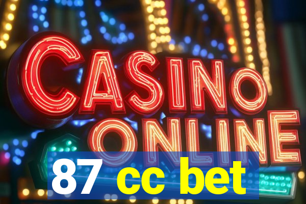 87 cc bet