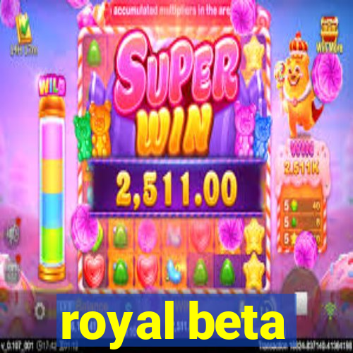 royal beta