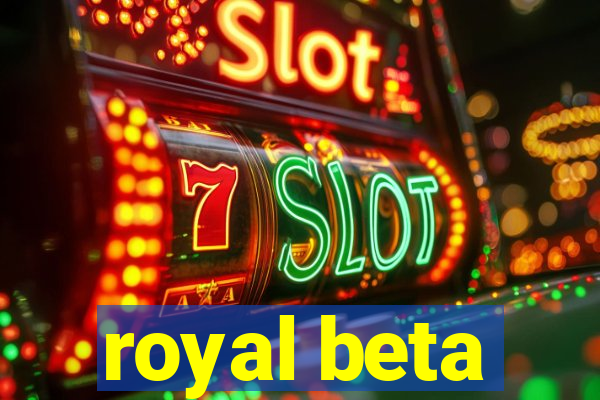 royal beta