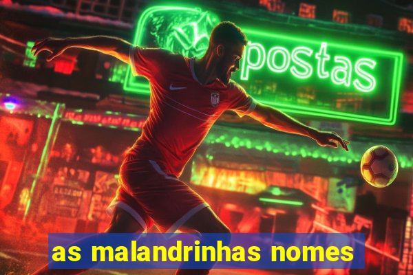 as malandrinhas nomes