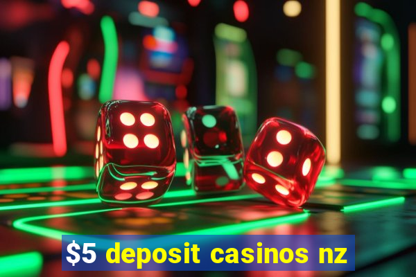 $5 deposit casinos nz