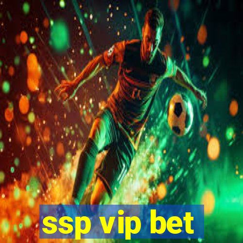 ssp vip bet