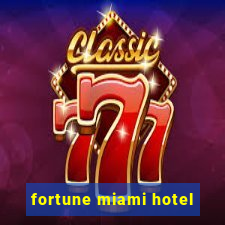 fortune miami hotel