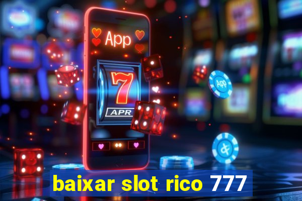 baixar slot rico 777