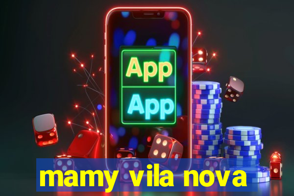 mamy vila nova