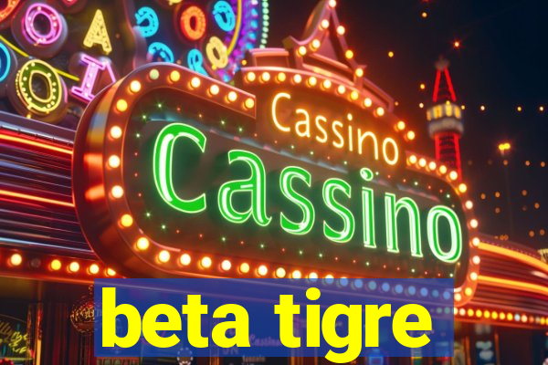 beta tigre