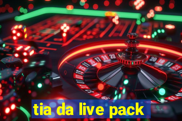 tia da live pack