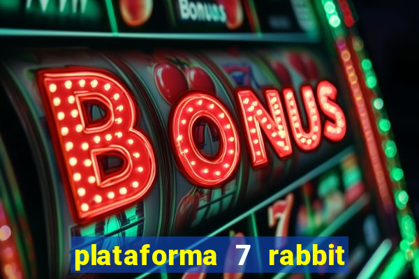 plataforma 7 rabbit paga mesmo