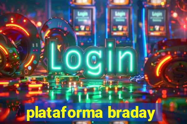 plataforma braday