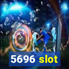 5696 slot