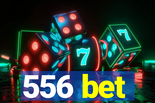 556 bet