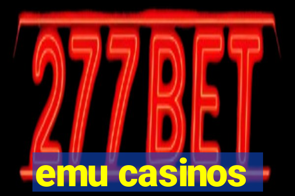 emu casinos