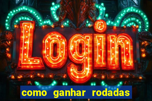 como ganhar rodadas gratis no fortune tiger