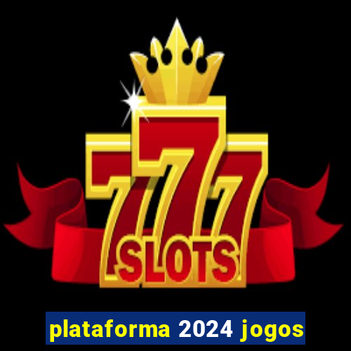 plataforma 2024 jogos