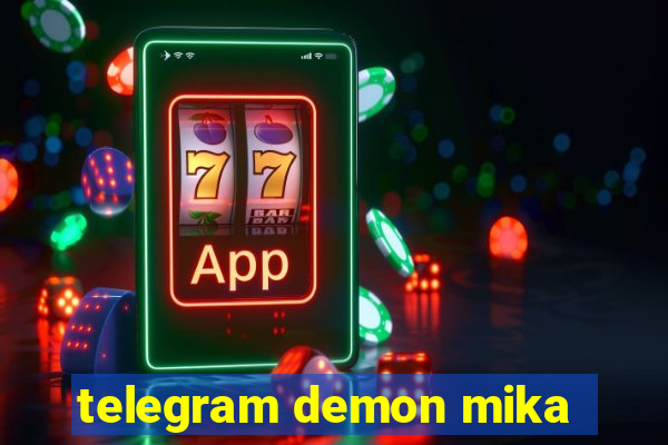 telegram demon mika