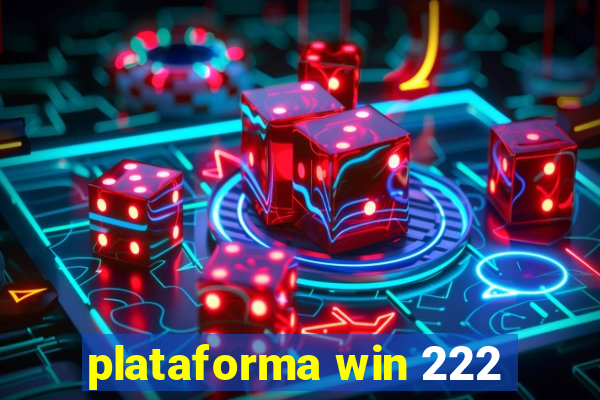 plataforma win 222