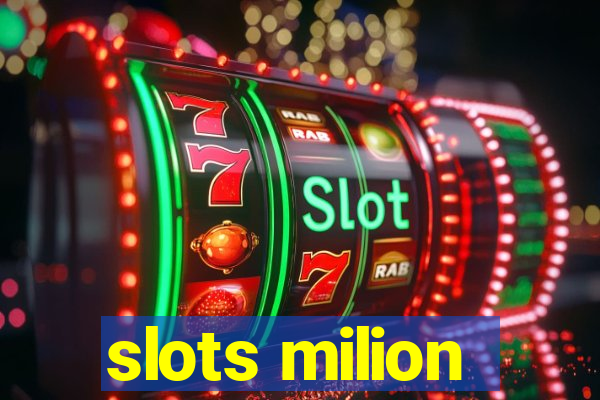 slots milion