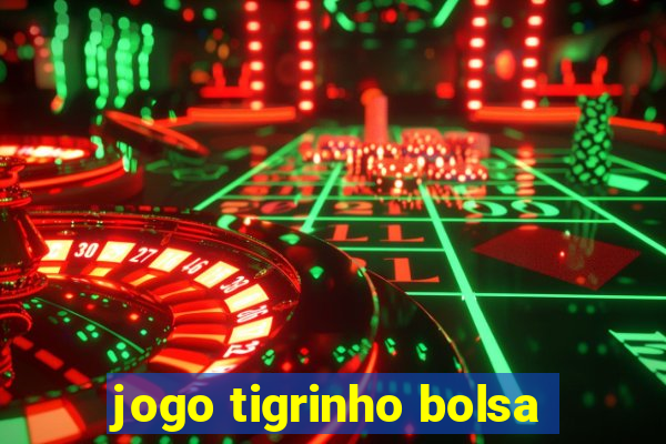 jogo tigrinho bolsa